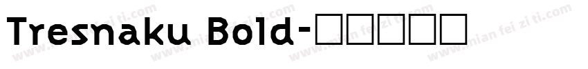 Tresnaku Bold字体转换